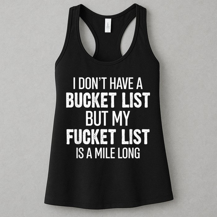 I Don’t Have A Bucket List But My Fucket List Is A Mile Long Funny Sarcasm Womens Tank Top