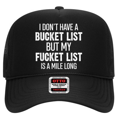 I Don’t Have A Bucket List But My Fucket List Is A Mile Long Funny Sarcasm Trucker Hat