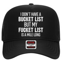 I Don’t Have A Bucket List But My Fucket List Is A Mile Long Funny Sarcasm Trucker Hat