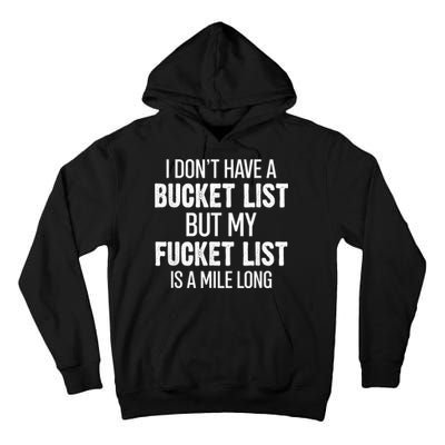 I Don’t Have A Bucket List But My Fucket List Is A Mile Long Funny Sarcasm Tall Hoodie