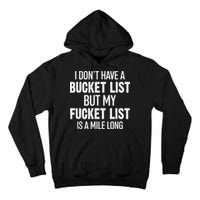 I Don’t Have A Bucket List But My Fucket List Is A Mile Long Funny Sarcasm Tall Hoodie