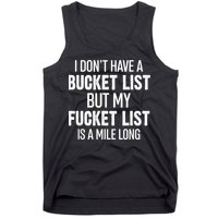 I Don’t Have A Bucket List But My Fucket List Is A Mile Long Funny Sarcasm Tank Top
