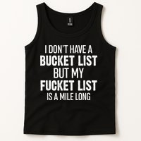 I Don’t Have A Bucket List But My Fucket List Is A Mile Long Funny Sarcasm Tank Top
