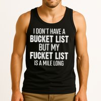 I Don’t Have A Bucket List But My Fucket List Is A Mile Long Funny Sarcasm Tank Top