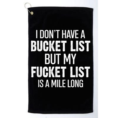 I Don’t Have A Bucket List But My Fucket List Is A Mile Long Funny Sarcasm Golf Towel