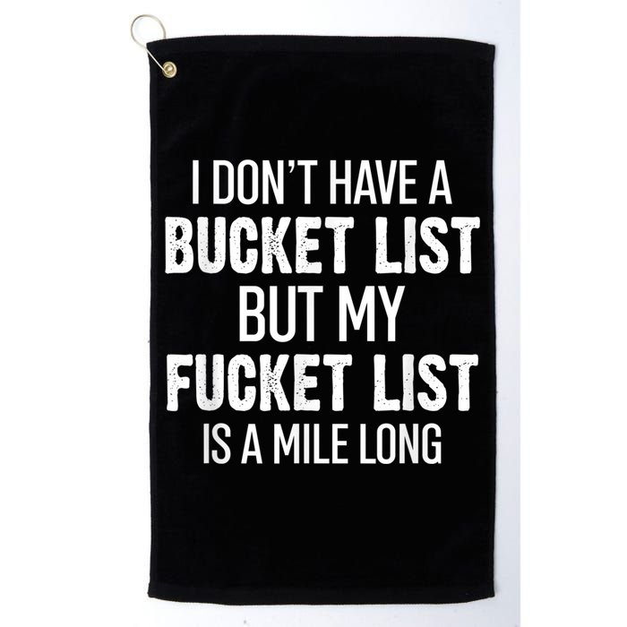 I Don’t Have A Bucket List But My Fucket List Is A Mile Long Funny Sarcasm Golf Towel