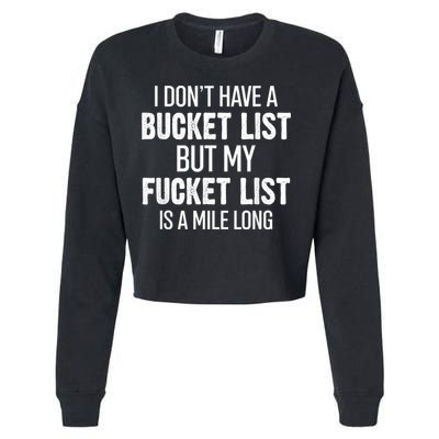 I Don’t Have A Bucket List But My Fucket List Is A Mile Long Funny Sarcasm Cropped Pullover Crew