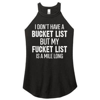 I Don’t Have A Bucket List But My Fucket List Is A Mile Long Funny Sarcasm Women's Perfect Tri Rocker Tank