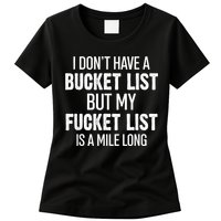I Don’t Have A Bucket List But My Fucket List Is A Mile Long Funny Sarcasm Womens T-Shirt