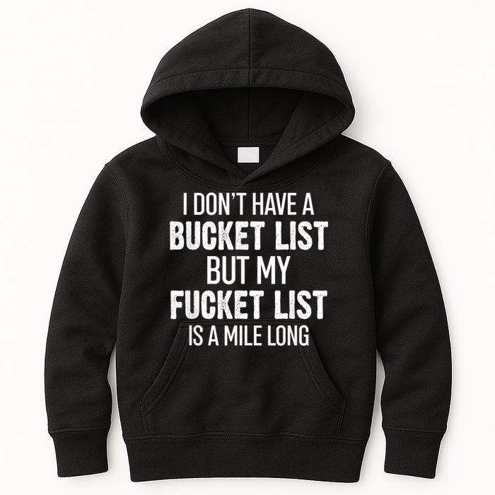 I Don’t Have A Bucket List But My Fucket List Is A Mile Long Funny Sarcasm Kids Hoodie