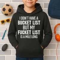 I Don’t Have A Bucket List But My Fucket List Is A Mile Long Funny Sarcasm Kids Hoodie