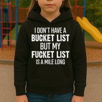 I Don’t Have A Bucket List But My Fucket List Is A Mile Long Funny Sarcasm Kids Hoodie