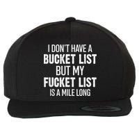 I Don’t Have A Bucket List But My Fucket List Is A Mile Long Funny Sarcasm Wool Snapback Cap