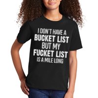 I Don’t Have A Bucket List But My Fucket List Is A Mile Long Funny Sarcasm Kids T-Shirt