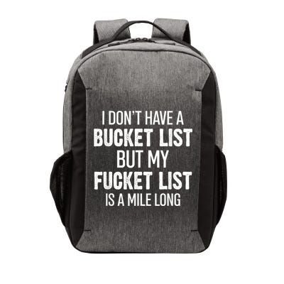I Don’t Have A Bucket List But My Fucket List Is A Mile Long Funny Sarcasm Vector Backpack