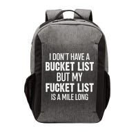 I Don’t Have A Bucket List But My Fucket List Is A Mile Long Funny Sarcasm Vector Backpack