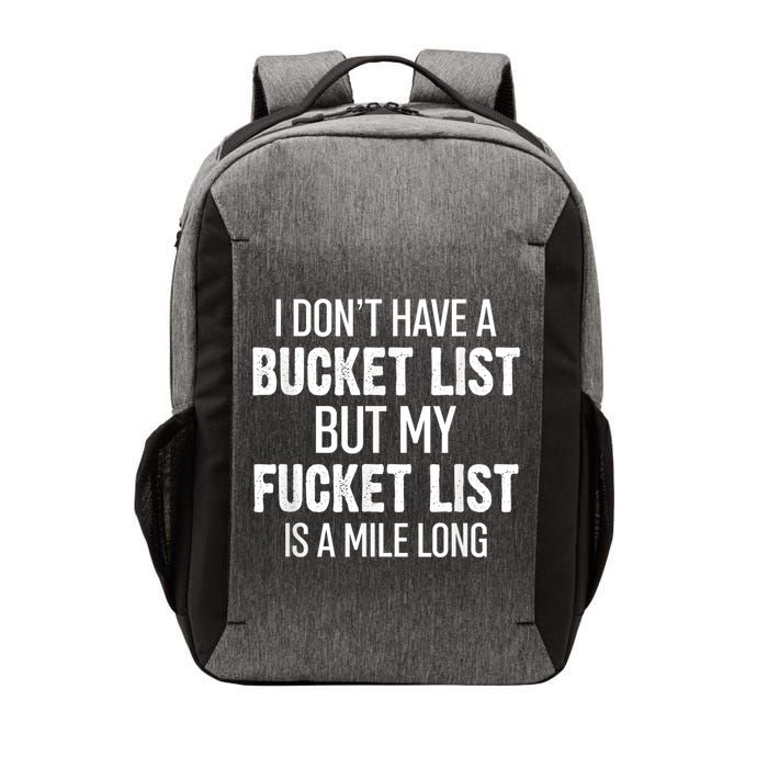 I Don’t Have A Bucket List But My Fucket List Is A Mile Long Funny Sarcasm Vector Backpack