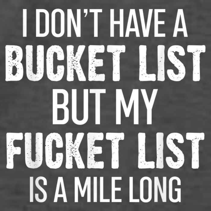 I Don’t Have A Bucket List But My Fucket List Is A Mile Long Funny Sarcasm Vector Backpack