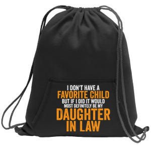 I DON'T HAVE A FAVORITE CHILD BUT IF I DID IT WOULD MOST DEFINITELY BE MY DAUGHT Sweatshirt Cinch Pack Bag