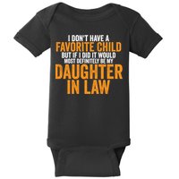 I DON'T HAVE A FAVORITE CHILD BUT IF I DID IT WOULD MOST DEFINITELY BE MY DAUGHT Baby Bodysuit