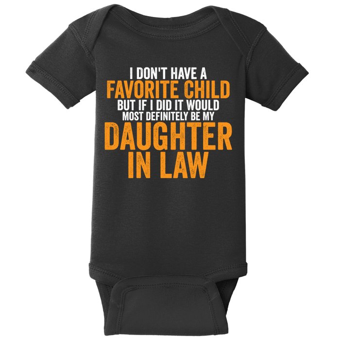 I DON'T HAVE A FAVORITE CHILD BUT IF I DID IT WOULD MOST DEFINITELY BE MY DAUGHT Baby Bodysuit