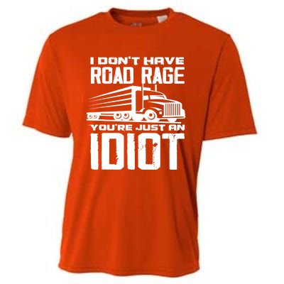 I Don't Have Road Rage You're Just An Idiot Great Gift Funny Trucker Gift Cooling Performance Crew T-Shirt