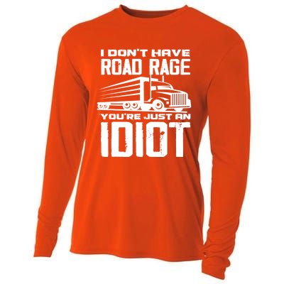 I Don't Have Road Rage You're Just An Idiot Great Gift Funny Trucker Gift Cooling Performance Long Sleeve Crew