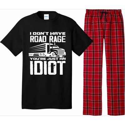 I Don't Have Road Rage You're Just An Idiot Great Gift Funny Trucker Gift Pajama Set