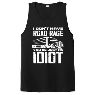 I Don't Have Road Rage You're Just An Idiot Great Gift Funny Trucker Gift PosiCharge Competitor Tank