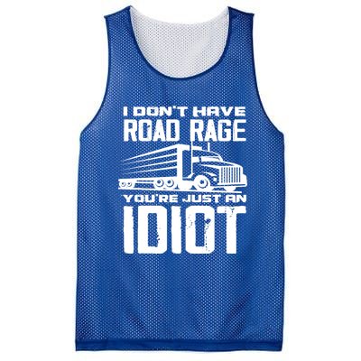 I Don't Have Road Rage You're Just An Idiot Great Gift Funny Trucker Gift Mesh Reversible Basketball Jersey Tank