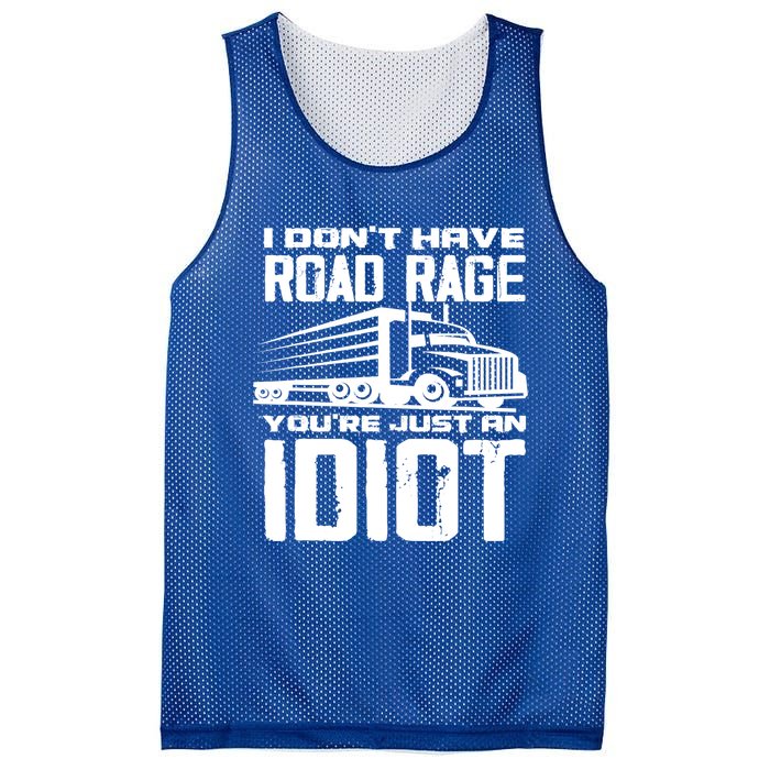 I Don't Have Road Rage You're Just An Idiot Great Gift Funny Trucker Gift Mesh Reversible Basketball Jersey Tank