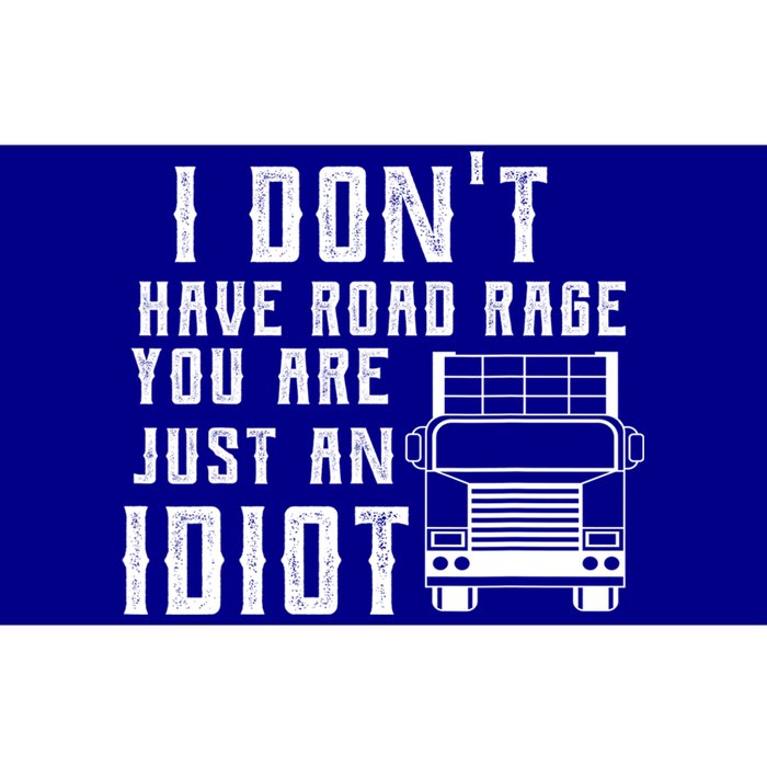 I Don't Have Road Rage You're Just An Idiot Funny Trucker Gift Bumper Sticker