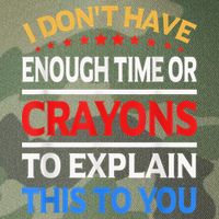 I Don't Have Enough Time Or Crayons To Explain This To You Legacy Tie Dye Trucker Hat