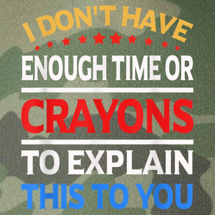I Don't Have Enough Time Or Crayons To Explain This To You Legacy Tie Dye Trucker Hat