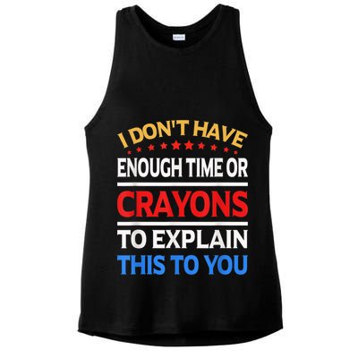 I Don't Have Enough Time Or Crayons To Explain This To You Ladies PosiCharge Tri-Blend Wicking Tank