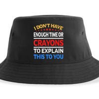 I Don't Have Enough Time Or Crayons To Explain This To You Sustainable Bucket Hat