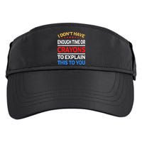 I Don't Have Enough Time Or Crayons To Explain This To You Adult Drive Performance Visor