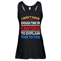 I Don't Have Enough Time Or Crayons To Explain This To You Ladies Essential Flowy Tank