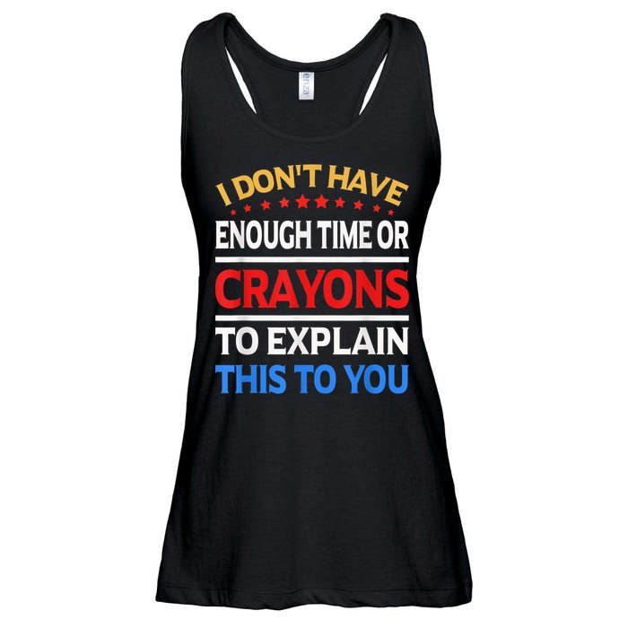 I Don't Have Enough Time Or Crayons To Explain This To You Ladies Essential Flowy Tank