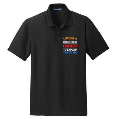 I Don't Have Enough Time Or Crayons To Explain This To You Dry Zone Grid Polo