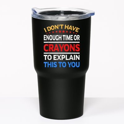 I Don't Have Enough Time Or Crayons To Explain This To You Tumbler