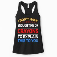 I Don't Have Enough Time Or Crayons To Explain This To You Womens Tank Top