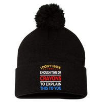 I Don't Have Enough Time Or Crayons To Explain This To You Pom Pom 12in Knit Beanie