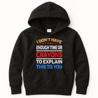 I Don't Have Enough Time Or Crayons To Explain This To You Kids Hoodie