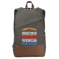 I Don't Have Enough Time Or Crayons To Explain This To You Cotton Canvas Backpack