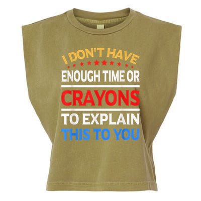 I Don't Have Enough Time Or Crayons To Explain This To You Garment-Dyed Women's Muscle Tee