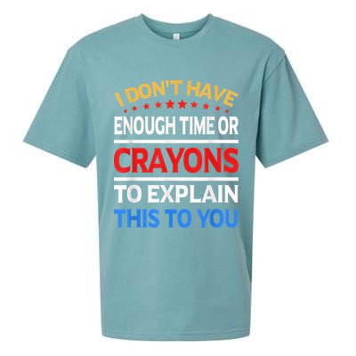 I Don't Have Enough Time Or Crayons To Explain This To You Sueded Cloud Jersey T-Shirt