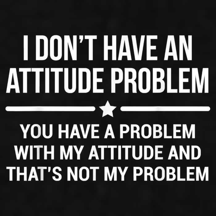 I Don't Have An Attitude Problem Funny Sarcasm Ladies PosiCharge Tri-Blend Wicking Tank