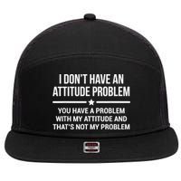 I Don't Have An Attitude Problem Funny Sarcasm 7 Panel Mesh Trucker Snapback Hat