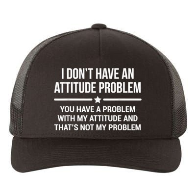 I Don't Have An Attitude Problem Funny Sarcasm Yupoong Adult 5-Panel Trucker Hat